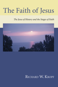 Richard W. Kropf; — The Faith of Jesus