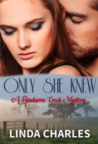 Linda Charles — Only She Knew (A Bindarra Creek Mystery Romance)