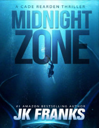 Franks, JK — Cade Rearden Thriller 02 Midnight Zone: a Cade Rearden Thriller