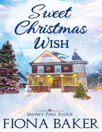 Fiona Baker — Sweet Christmas Wish (Snowy Pine Ridge 2)