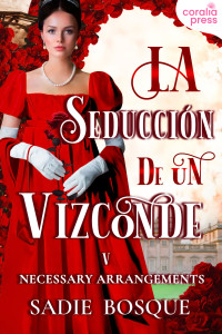 Sadie Bosque — La seducción de un vizconde: Un romance de Regencia (Serie Necessary Arrangements nº 5) (Spanish Edition)