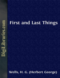 H. G. Wells — First and Last Things