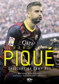 Mateusz Bystrzycki — Gerard Pique Urodzony Na Camp Nou