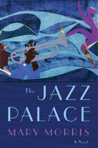 Morris, Mary — The Jazz Palace