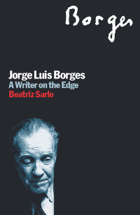 Beatriz Sarlo; — Jorge Luis Borges