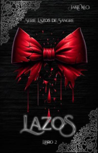 Jake M.O. — LAZOS: Libro 2 (Spanish Edition)