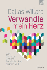 Dallas Willard; — Verwandle mein Herz