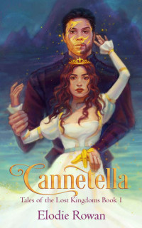 Elodie Rowan — Cannetella: A Dark Fairytale Retelling (Tales of the Lost Kingdoms Book 1)