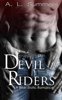 A. L. Summers — Devil Riders: A Biker Erotic Romance