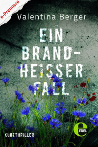 Berger, Valentina — Ein brandheißer Fall