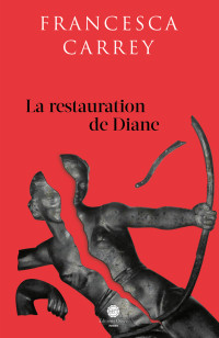 Carrey Francesca — La restauration de Diane