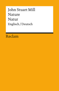 John Stuart Mill;Dieter Birnbacher; — Nature/Natur (Englisch/Deutsch): Englisch/Deutsch