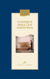 Elena G. de White — Consejos para los maestros