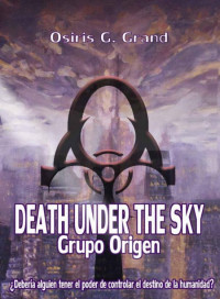 Osiris G. Grand — Death Under The Sky: Grupo Origen