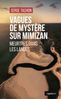 Tachon, Serge — Vagues de mystère sur Mimizan: Meurtres dans les Landes (French Edition)