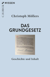 Christoph Möllers — Das Grundgesetz: Geschichte und Inhalt