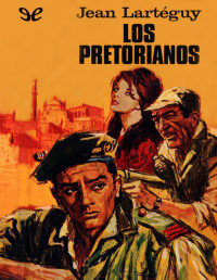 Jean Lartéguy — LOS PRETORIANOS