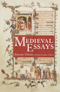 tienne Gilson; & James G. Colbert — Medieval Essays