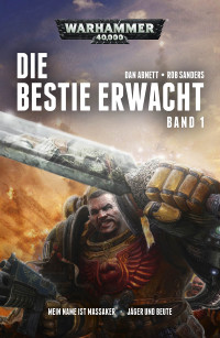 Dan Abnett, Rob Sanders — Die Bestie Erwacht Band 1