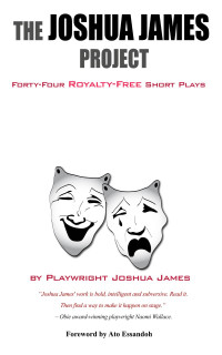 Joshua James — The Joshua James Project: 44 royalty-free short plays