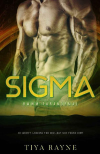 Tiya Rayne — Sigma: Book Two
