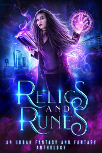 VA [VA] — Relics and Runes: A Limited Edition Urban Fantasy and Fantasy Anthology