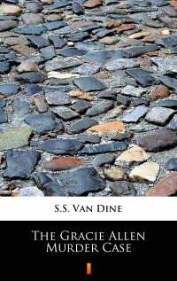 S.S. Van Dine — The Gracie Allen Murder Case