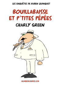 Green, Charly — Ruben Quinquet 02 Bouillabaisse et p'tites pépées