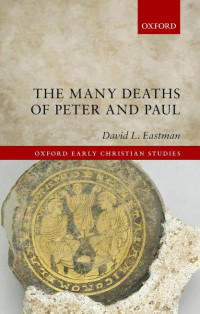 DAVID L. EASTMAN — The Many Deaths of Peter and Paul