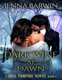 Jenna Barwin — Dark Wine at Dawn (A Hill Vampire Novel Book 9)