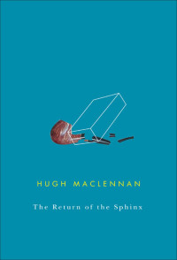 Hugh MacLennan — Return of the Sphinx
