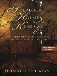 Donald Thomas [Thomas, Donald] — Sherlock Holmes and the King's Evil: And Other New Tales Featuring the World's Greatest Detective