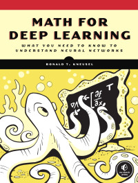 Ronald T. Kneusel; — Math for Deep Learning