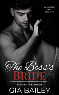 Gia Bailey — The Boss's Bride: An Age-Gap Mafia Instalove (Possessive Kingpins)