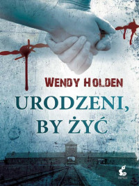 Wendy Holden — Urodzeni by żyć