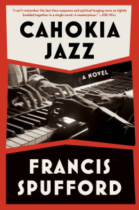 Francis Spufford — Cahokia Jazz: A Novel