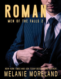 Melanie Moreland — Roman: A Canadian underworld forced proximity romance (Men of the Falls Book 2)