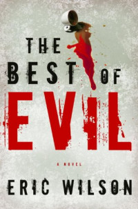 Eric Wilson [Wilson, Eric] — The Best of Evil