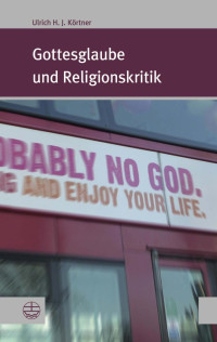 Ulrich H. J. Körtner — Gottesglaube und Religionskritik