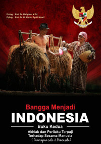 Sri Yatin, Ahmad Rifai, Sigit Triharjono, Sugiarso — Bangga Menjadi Indonesia (Buku Kedua): Akhlak dan Perilaku Terpuji terhadap Sesama Manusia (Penerapan Sila 2 Pancasila)