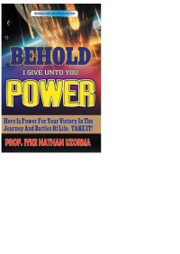 Iyke Nathan Uzorma — Behold I Give Unto You Power by Iyke Nathan Uzorma