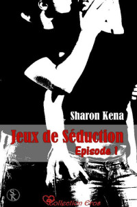 Kena Sharon [Kena Sharon] — Jeux de séduction 1