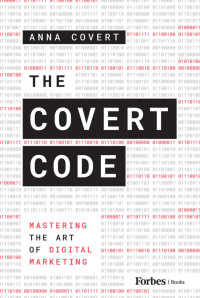 Covert, Anna; — The Covert Code: Mastering the Art of Digital Marketing