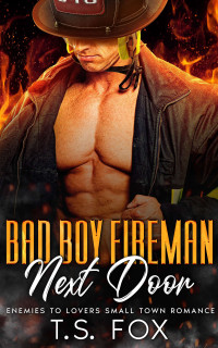 T.S. Fox — Bad Boy Fireman Next Door
