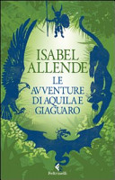 ISABEL ALLENDE — Le avventure di Aquila e Giaguaro