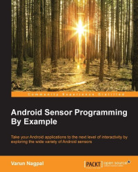 Varun Nagpal [Nagpal, Varun] — Android Sensor Programming By Example