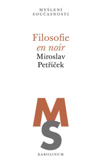 Petek, Miroslav; — Filosofie en noir