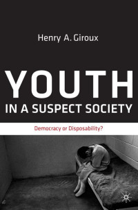 Henry A. Giroux — Youth in a Suspect Society