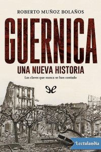 Roberto Muñoz Bolaños — Guernica. Una nueva historia