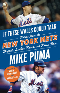 Mike Puma & Hank Azaria & Keith Hernandez — If These Walls Could Talk: New York Mets: Stories From the New York Mets Dugout, Locker Room, and Press Box